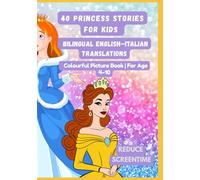 40 Princess Stories for Kids | Bilingual English-Italian Translations | Colourful Picture Book | For Age 4-10