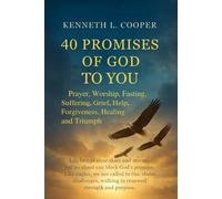 40 PROMISES OF GOD TO YOU: Prayer, Worship, Fasting, Suffering, Grief, Help, Forgiveness, Healing, and Triumph
