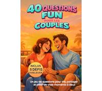 40 QUESTIONS FUN POUR LES COUPLES: Un jeu de questions pour rire, partager et créer de vrais moments à deux