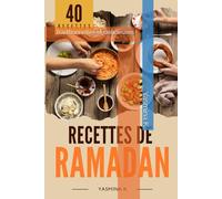40 recettes de Ramadan: Traditionnelles et délicieuses ! (La cuisine de Yasmina)