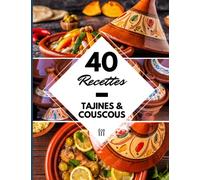 40 Recettes Tajines et Couscous: Un livre recette tajine orientale facile et délicieux - Cuisine marocaine & algérienne