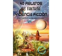 40 Relatos de Fantasía y Ciencia Ficción: Libro benéfico (Hospital Amic de la Fundación Sant Joan de Déu)