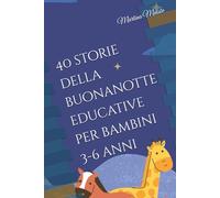40 storie della buonanotte educative per bambini 3-6 anni