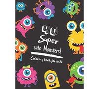 40 Super Cute Monsters Coloring Book for Kids