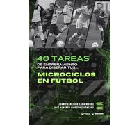 40 Tareas de entrenamiento para diseñar tus microciclos en fútbol
