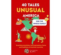 40 Unusual Tales About America: Fascinating Facts, Quirky Stories & Cultural Surprises for Curious Minds and the Whole Family (Unusual Tales Around the World)