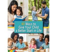 40 Ways to Give Your Child a better Start in Life