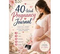 40-Week Pregnancy Journal: Miracle of motherhood.