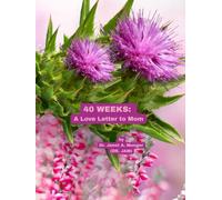 40 Weeks: A Love Letter to Mom: Large Color Portfolio 8.25"x11" (Inspiration for the Heart and Soul)