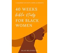 40 Weeks Bible Study for Black Women: A Journey of Faith, Hope, and Growth (Study Bible for Women)