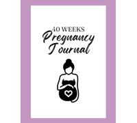40 Weeks Pregnancy Journal - Guided Memory Book & Planner for Expecting Moms: Track Weekly Milestones, Medical Info, and Special Moments - From Bump to Baby