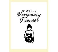 40 Weeks Pregnancy Journal - Guided Memory Book & Planner for Expecting Moms: Track Weekly Milestones, Medical Info, and Special Moments - From Bump to Baby