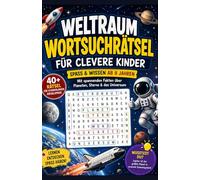 40 Weltraum Wortsuchrätsel für clevere Kinder - Wortsuchspiele mit Spass & Wissen ab 8 Jahre: mit spannenden Fakten über Planeten, Sterne und das Universum - Reisebeschäftigung & Entspannung