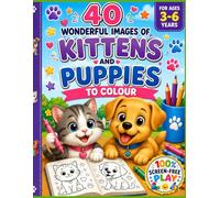 40 Wonderful Images of Puppies and Kittens to Colour: 100% Screen-Free Play for Ages 3-6 | Cute, Funny and Easy Colouring Fun for Toddlers (Bumper Toddler Colouring Books: 100% Screen Free Play)