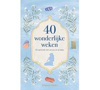 40 wonderlijke weken: De spirituele reis van jou en je baby