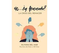 40… ¿Y FRACASADA?: La Crisis del Renacer