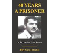 40 YEARS A PRISONER: IN THE LOUISIANA PENAL SYSTEM