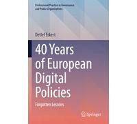 40 Years of European Digital Policies: Forgotten Lessons (Professional Practice in Governance and Public Organizations)