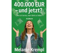 400.000 EUR und jetzt?: Wie ich lernte mein Geld zu lieben