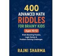 400 Advanced Math Riddles for Kids Ages 10-12: Brain-Boosting Puzzles, Logic Games & Problem-Solving Challenges for Grades 5-6 (Math Riddles Books ... ("Mind Masters: Kids’ Math Puzzle Series)