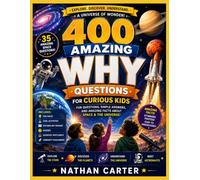 400 Amazing WHY Questions for Curious Kids: Book 1: Space & the Universe | Fascinating Science Facts, Easy Explanations, Fun Activities, Quizzes & STEM Learning for Curious Kids Ages 6-12