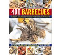 400 Barbecues: The ultimate collection of 400 fabulous barbecue recipes to skewer, sear and sizzle your way through the summer