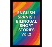 400 English Spanish Bilingual Super Short Stories: Volume 2 For Beginners and Intermediate Adult learners (Slow Spanish)