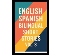 400 English Spanish Bilingual Super Short Stories: Volume 3 For Beginners and Intermediate Adult learners (Slow Spanish)