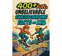 400+ Fun & Unbelievable Skateboarding Facts for Kid: Uncover Jaw-Dropping Skate Feats, Legendary Heroes, Insane Tricks & More! (Skateboarding Facts & Trivia Gift Book for Young Fans)