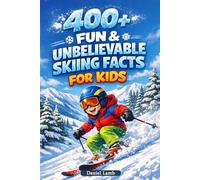400+ Fun & Unbelievable Skiing Facts for Kids: Carve through Snowy Slopes, Winter Sports Records & Ski Legends (Great for Young Ski Lovers)
