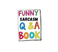 400 Funny and Stupid Sarcasm Questions and Answers, Hilariously Sarcastic Q&A Book,: The Ultimate Joke Activity for Teens & Adults to Make You Laugh Out Loud