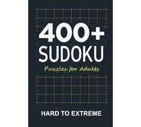 400+ Hard to Extreme Sudoku Puzzles for Adults: Challenging Brain Teasers with Full Solutions