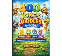 400 Jokes, Riddles, Knock-Knock Jokes & Tongue Twisters for Kids!: A Fun Collection of 100 Each to Laugh, Think, and Twist Your Tongue