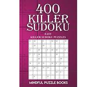 400 Killer Sudoku: Easy Killer Sudoku Puzzles: 10 (Sudoku Killer)