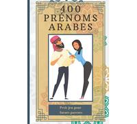 400 Prénoms Arabes - Livre des prénoms arabo-musulmans - DICTIONNAIRE DES NOMS ARABES POUR FUTURS PARENTS | LIVRE COULEUR: Petit jeu dédié aux futurs ... le prénom idéal pour votre nouveau-né