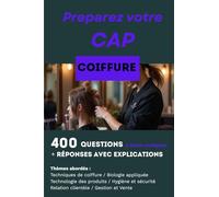 400 questions, réponses avec explications pour préparer le CAP Coiffure: Réussir les deux pôles d'activités
