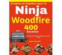 400 Recettes Simples et Rapides pour le Ninja Woodfire: Une Expérience Barbecue Inspirée par la Grande Cuisine