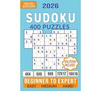 400 Sudoku 2026 Puzzle Book - 4x4, 6x6, 9x9, 12x12 & 16x16 Grids. Beginner to Expert - Easy, Medium Hard Levels.: Travel Edition Large Print Puzzles Suitable for All Ages Full Solutions Included.