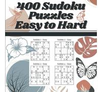 400 Sudoku Puzzles Easy to Hard: Master Every Level with 400 Unique Puzzles and Solutions (Relaxing Challenging Activity Books for Adults)