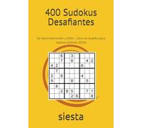 400 Sudokus Desafiantes: De Nivel Intermedio y Difícil - Libro de Sudoku para Adultos (Edición 2024)