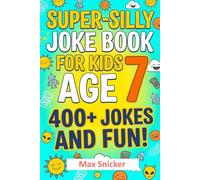 400 Super Silly Jokes for Kids Age 7: Clean, Kid-Approved Fun for hours of Laughter, Reading and Sharing with Friends | Phoneless enjoyment