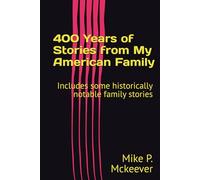 400 Years of Stories from My American Family: Includes some historically notable family stories