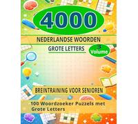 4000 NEDERLANDSE WOORDEN Volume 3: 100 Woordzoeker Puzzels met Grote Letters - Breintraining voor Senioren en Volwassenen met Oplossingen