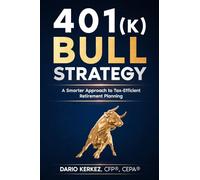 401(k) Bull Strategy: A Smarter Approach to Tax-Efficient Retirement Planning