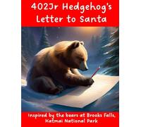 402Jr Hedgehog's Letter to Santa: A Brown Bear Cub's Holiday Wishes (Katmai Tales for Kids)