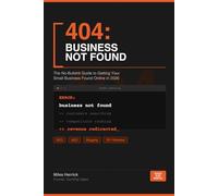 404 Business Not Found: The No-Bullshit Guide to Getting Your Small Business Found Online in 2026
