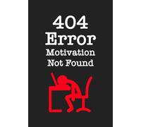404 Error: Motivation Not Found: Coworker Gag Gift Notebook | Funny Office Journal | 6 x 9 Blank Lined Paper