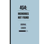404: Memories Not Found, Journal Loaded: A Funny Blank Notebook