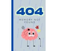 404 MEMORY NOT FOUND: FUUNY GIFT FOR FAMILY AND FRIENDS