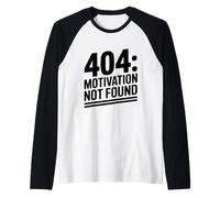 404 Motivación no encontrada Humor sarcástico Divertido Camiseta Manga Raglan